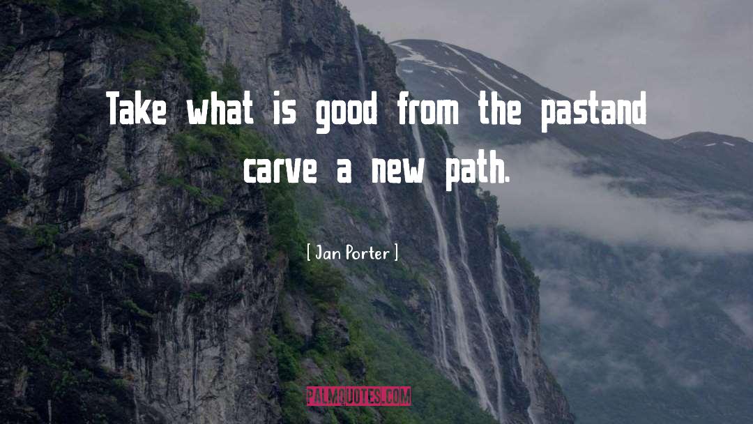 New Path quotes by Jan Porter