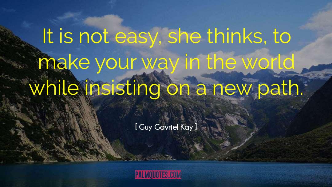 New Path quotes by Guy Gavriel Kay