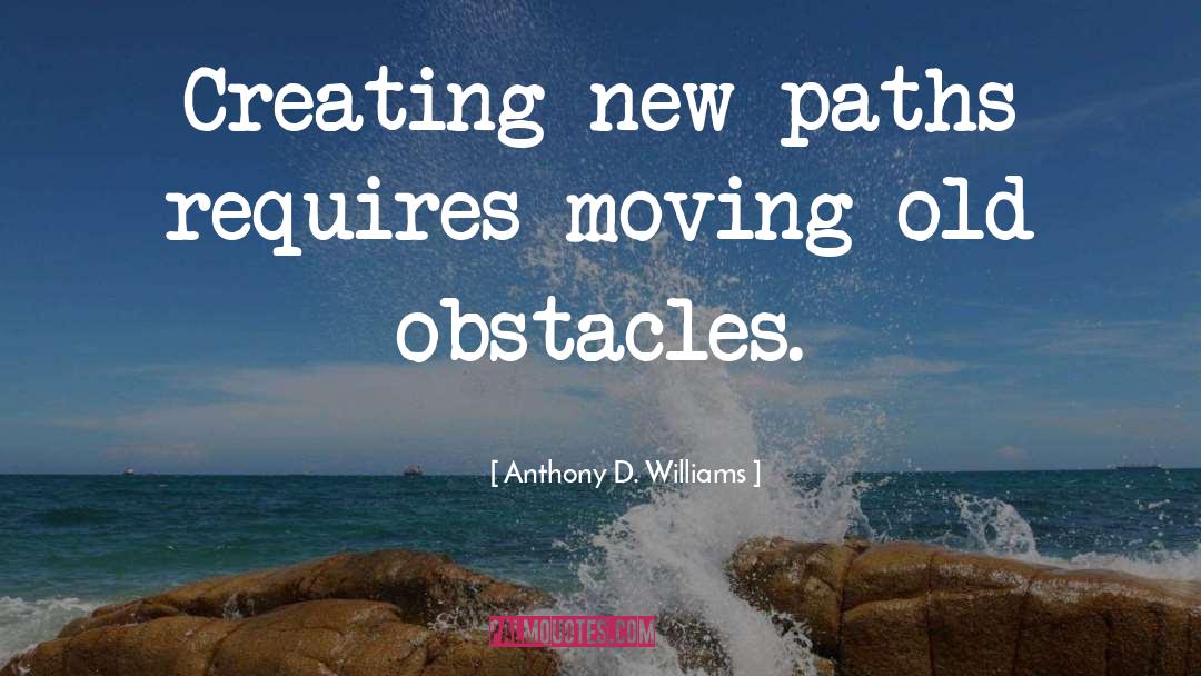 New Paths quotes by Anthony D. Williams