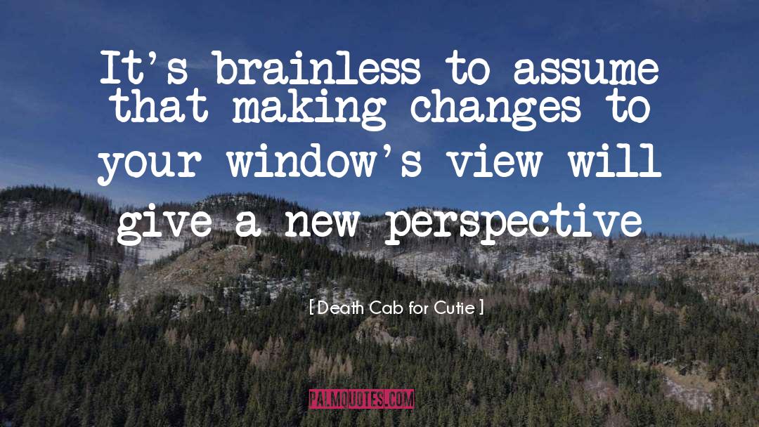 New Perspective quotes by Death Cab For Cutie