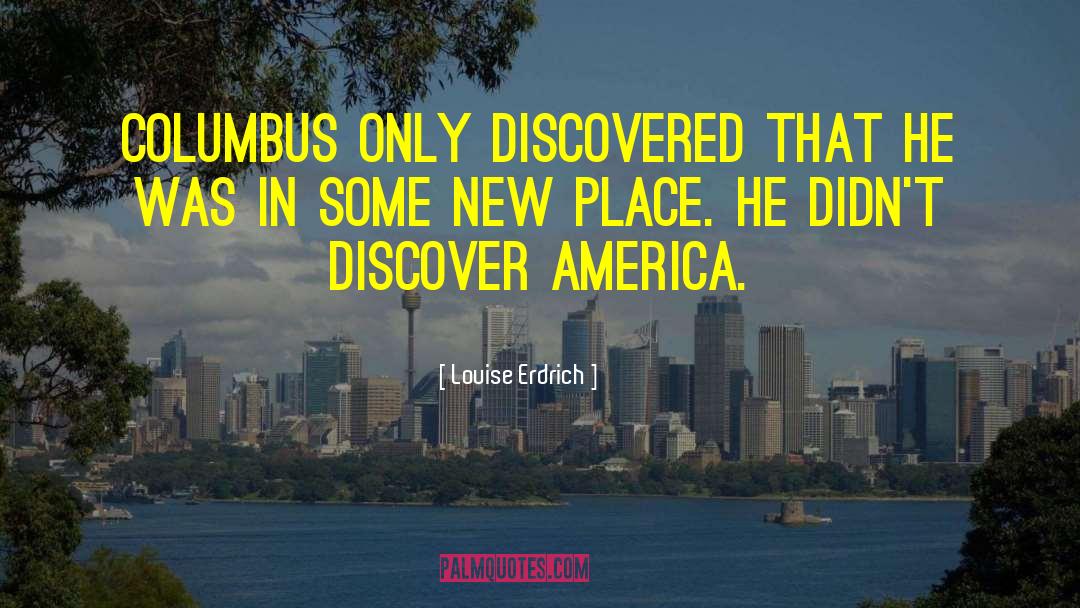 New Place quotes by Louise Erdrich