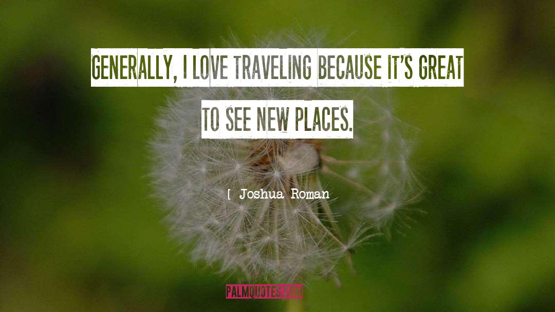 New Places quotes by Joshua Roman