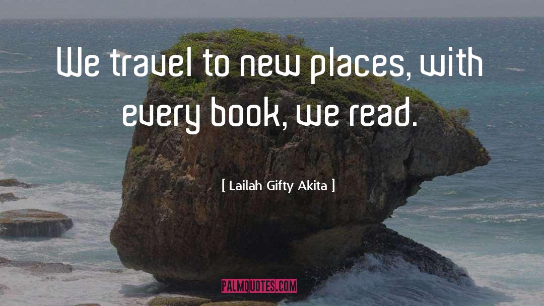 New Places quotes by Lailah Gifty Akita