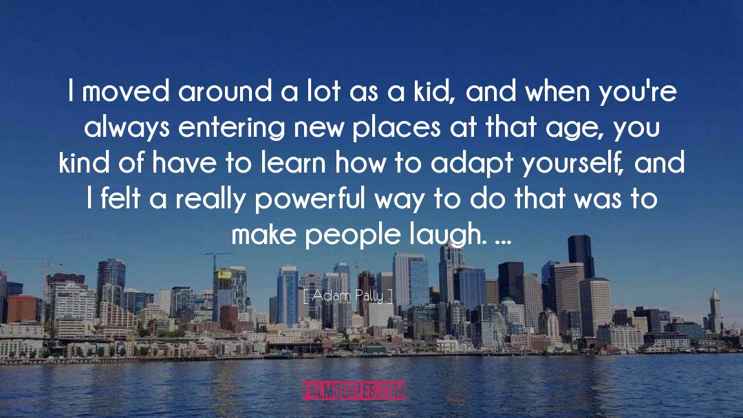 New Places quotes by Adam Pally