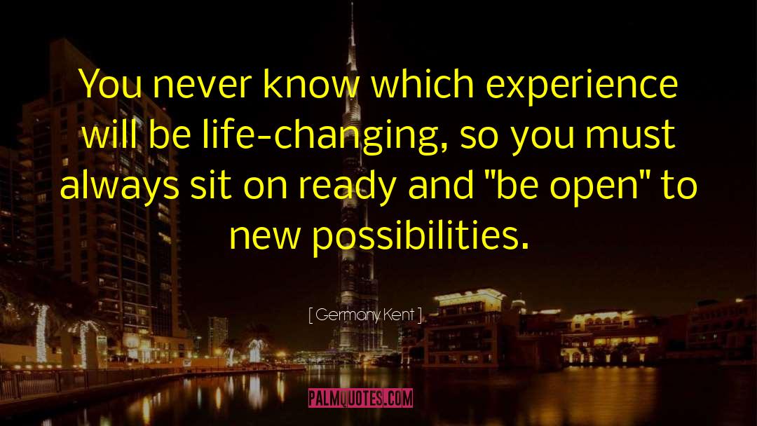 New Possibilities quotes by Germany Kent