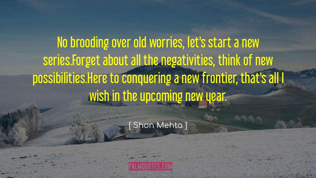 New Possibilities quotes by Shon Mehta