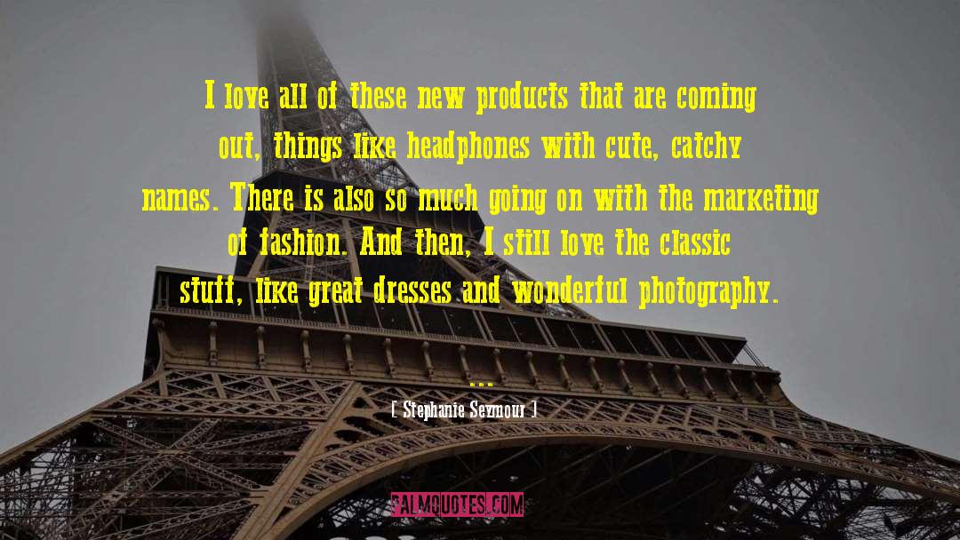 New Products quotes by Stephanie Seymour