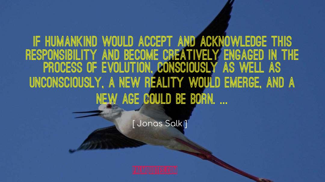 New Reality quotes by Jonas Salk