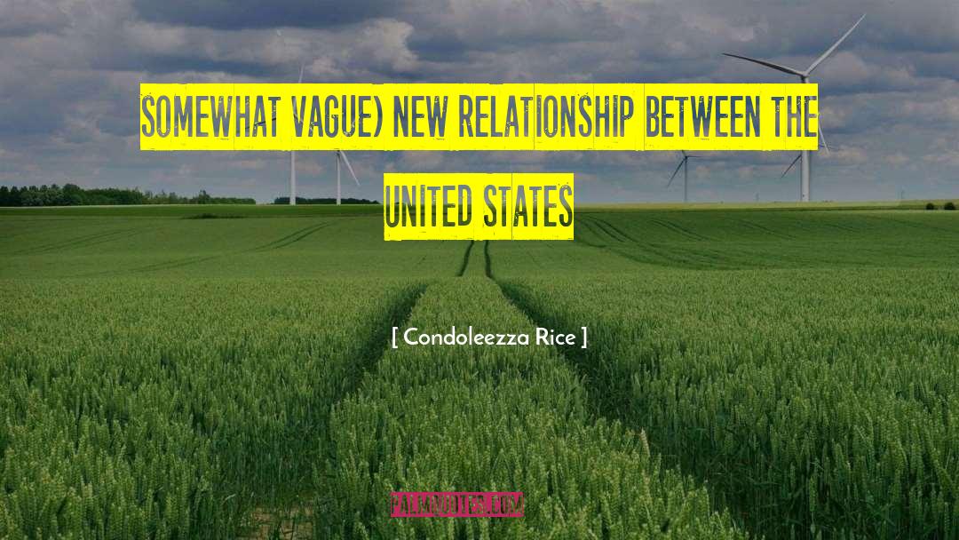 New Relationship quotes by Condoleezza Rice