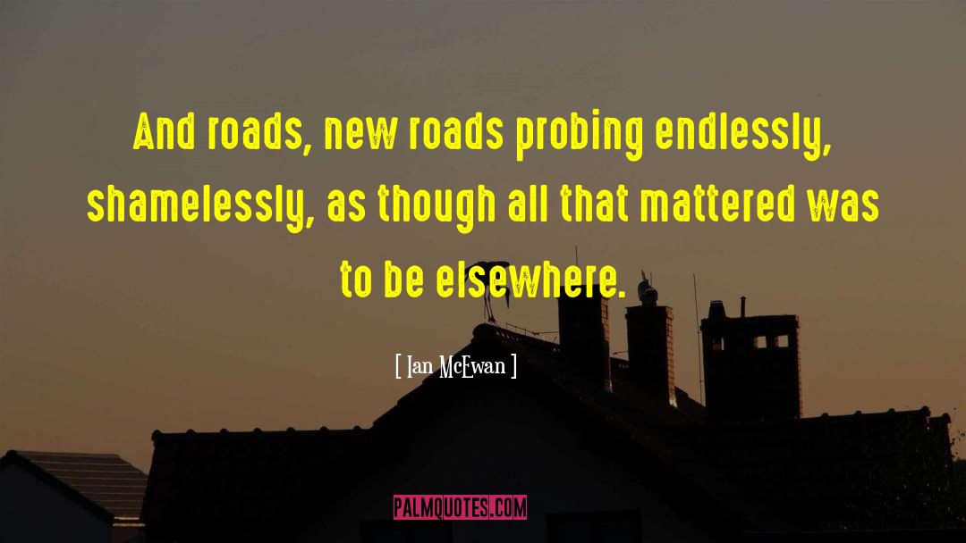 New Roads quotes by Ian McEwan