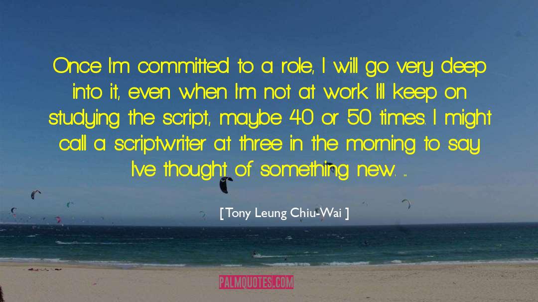 New Role At Work quotes by Tony Leung Chiu-Wai