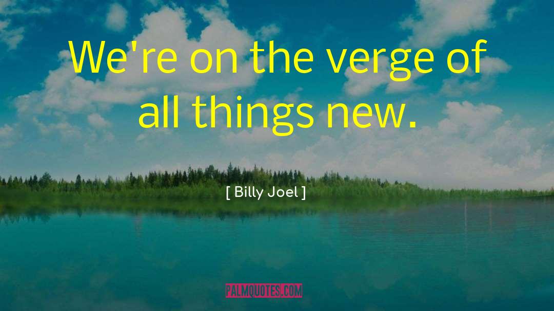 New Series quotes by Billy Joel