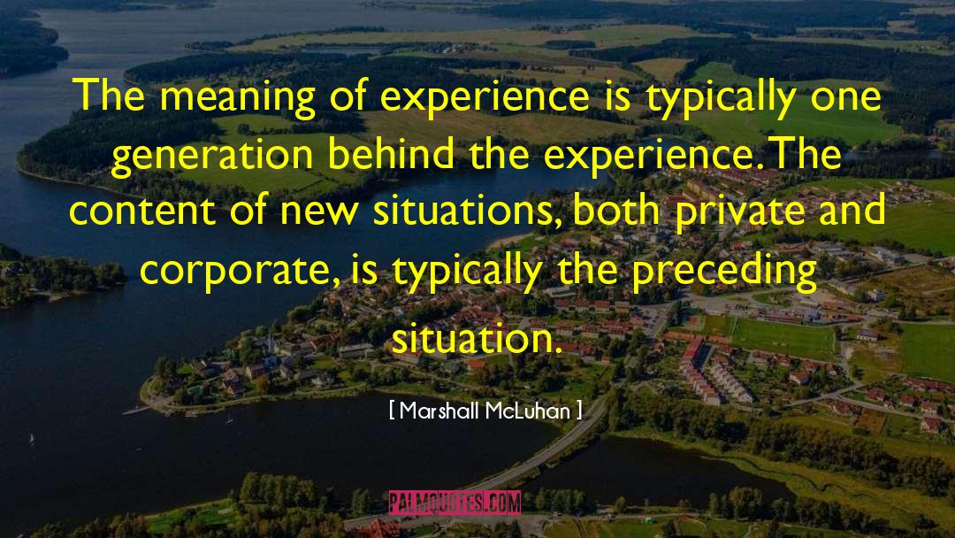 New Situations quotes by Marshall McLuhan