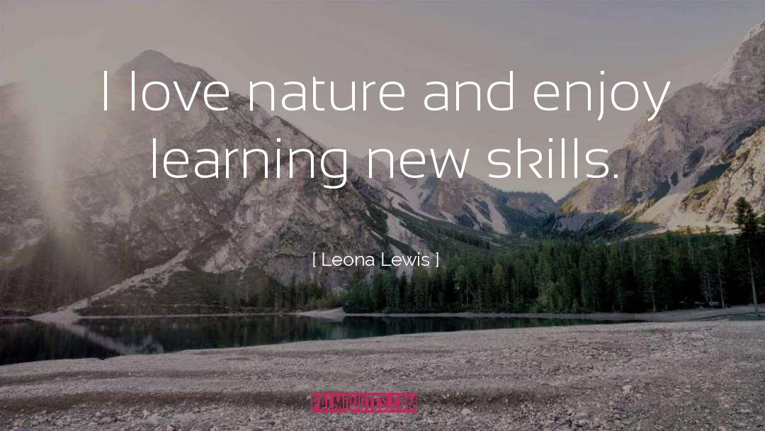 New Skills quotes by Leona Lewis