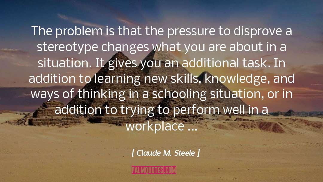 New Skills quotes by Claude M. Steele