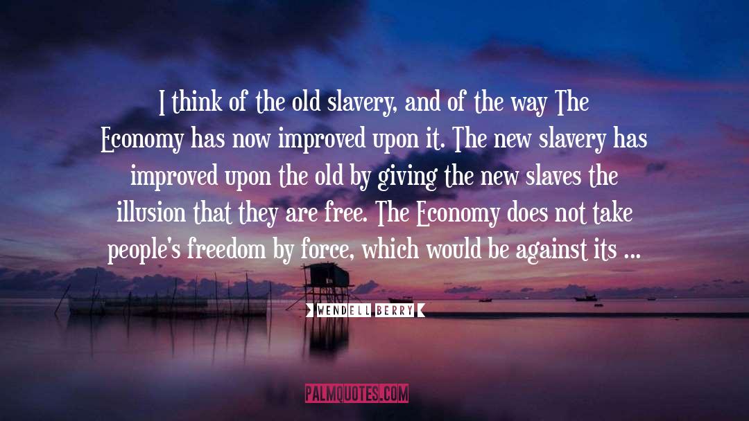 New Slaves quotes by Wendell Berry