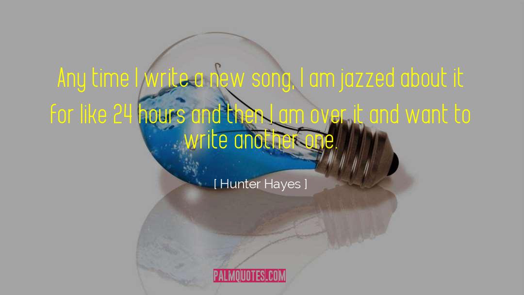 New Songs quotes by Hunter Hayes