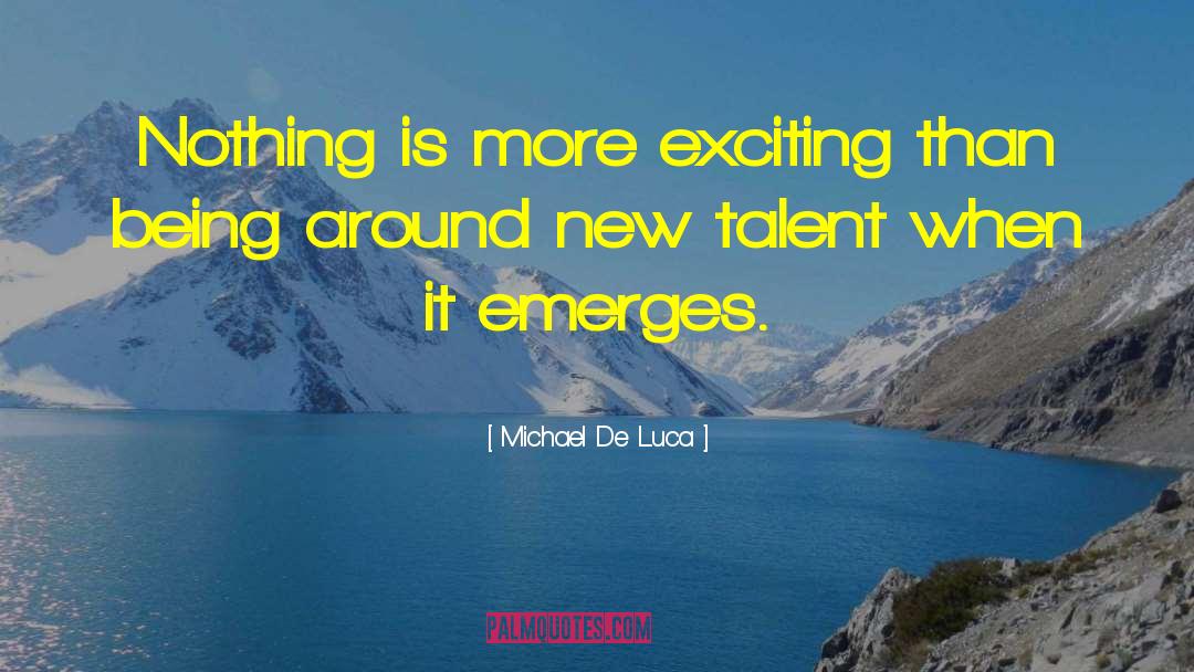 New Talent quotes by Michael De Luca
