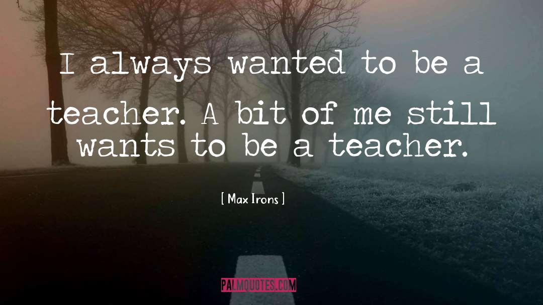 New Teacher Motivational quotes by Max Irons