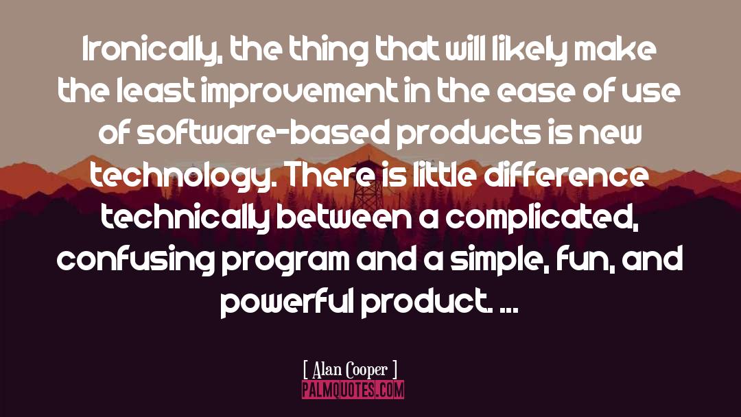 New Technology quotes by Alan Cooper