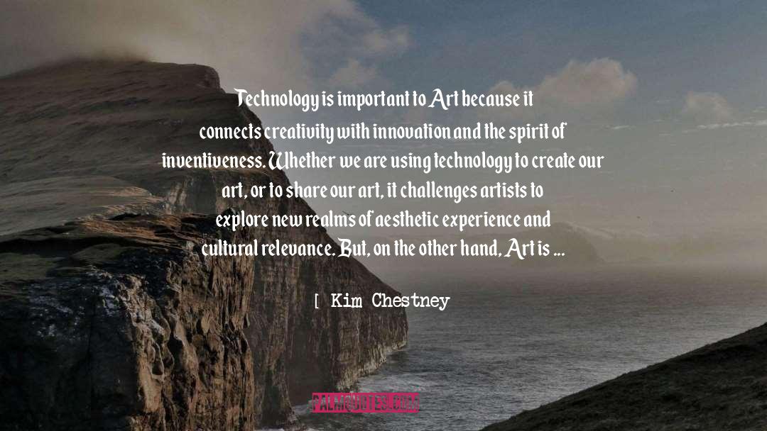 New Technology quotes by Kim Chestney