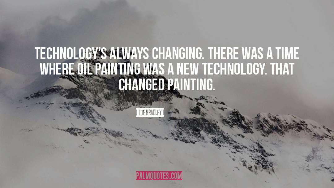 New Technology quotes by Joe Bradley