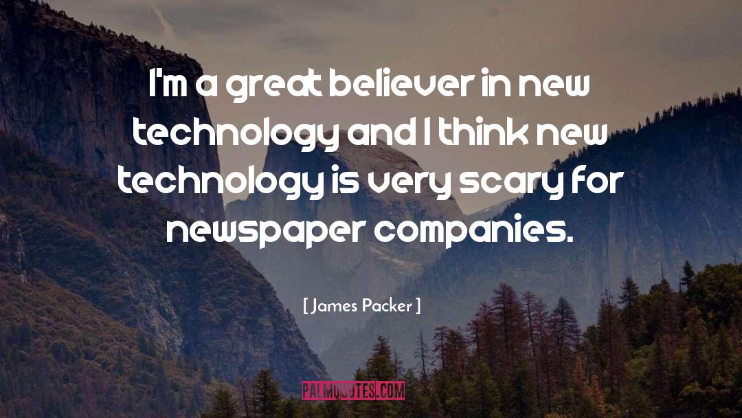 New Technology quotes by James Packer