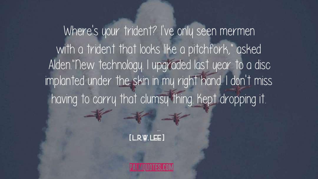New Technology quotes by L.R.W. Lee