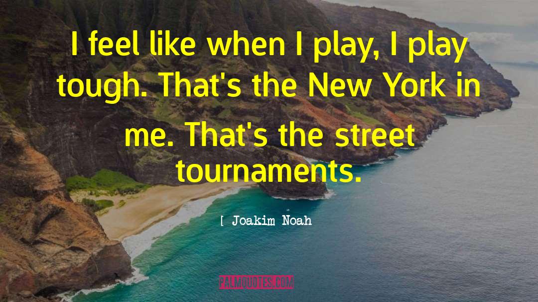 New Territory quotes by Joakim Noah