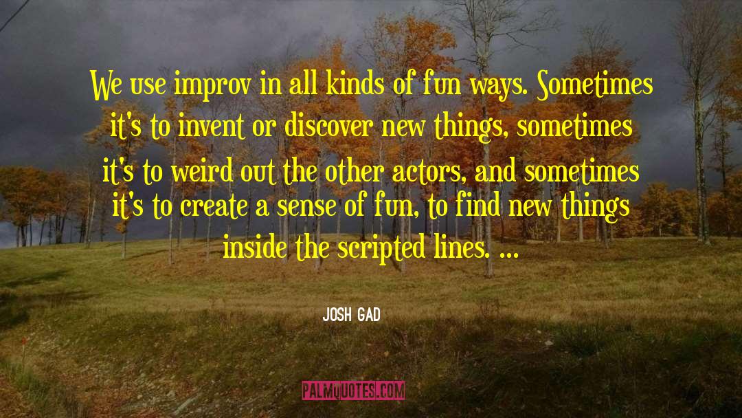 New Things quotes by Josh Gad