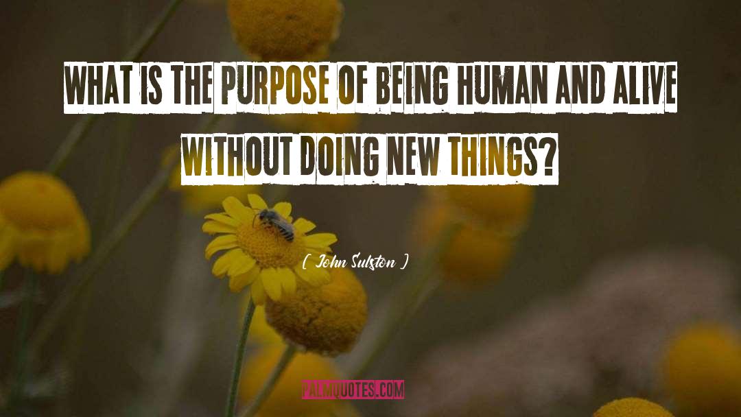 New Things quotes by John Sulston