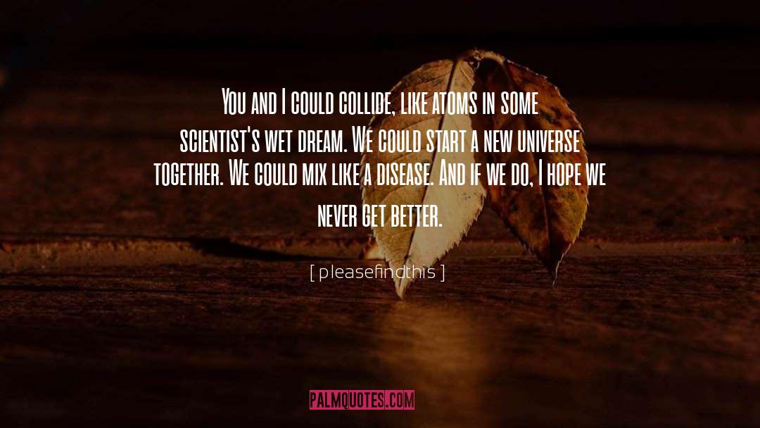 New Universe quotes by Pleasefindthis