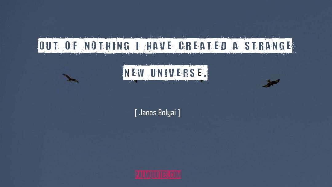 New Universe quotes by Janos Bolyai