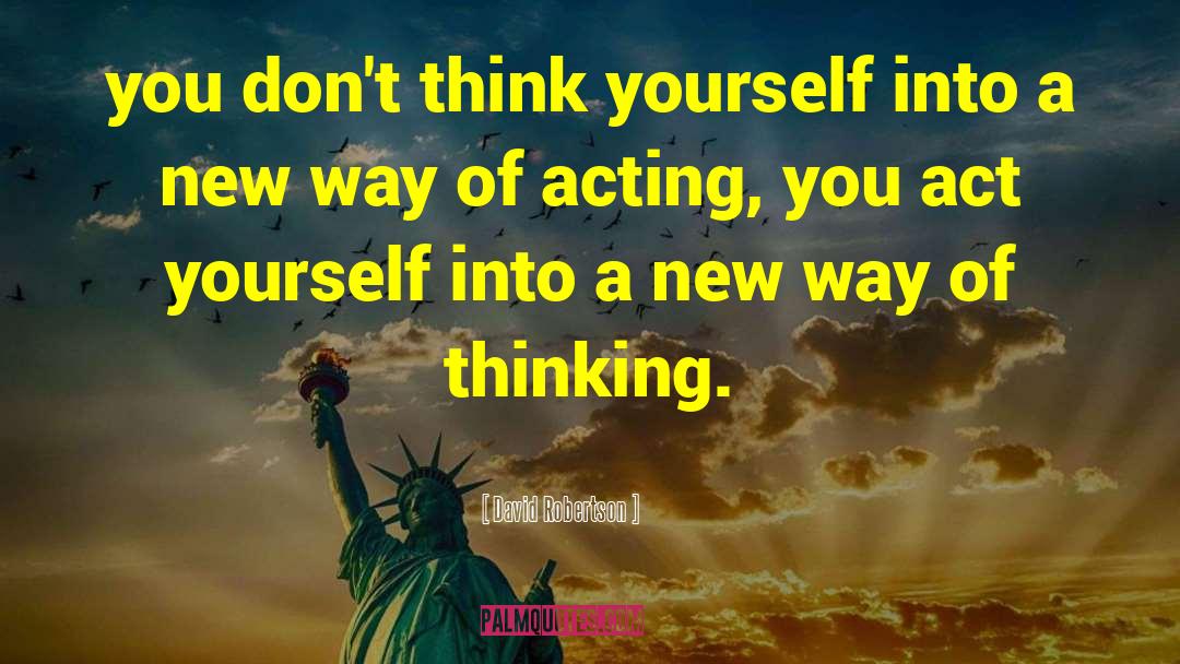 New Way Of Thinking quotes by David Robertson