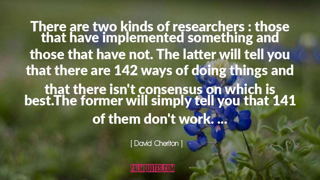 New Ways Of Doing Things quotes by David Cheriton