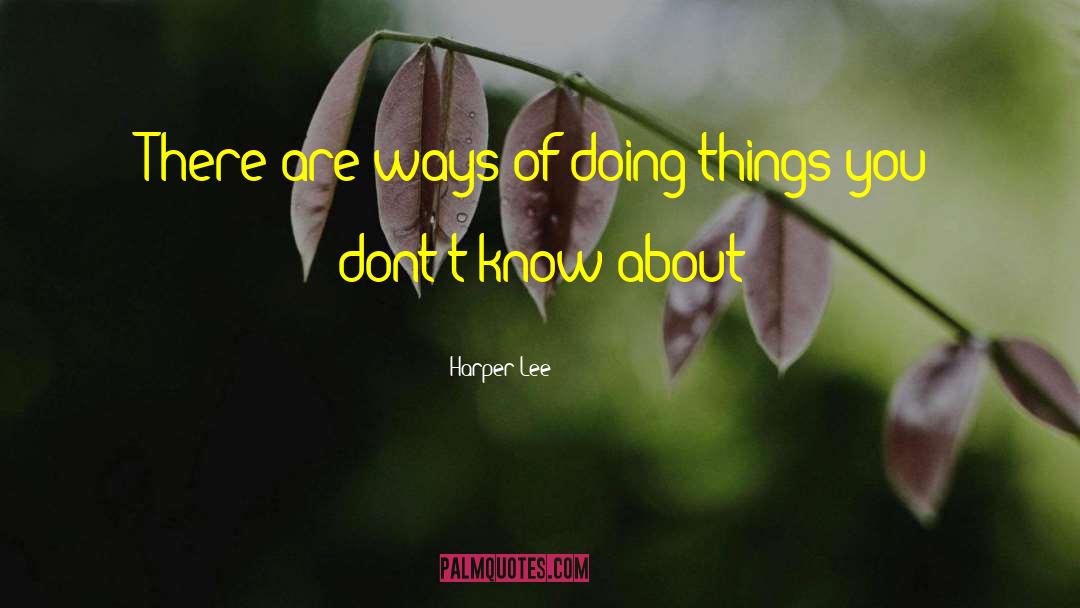 New Ways Of Doing Things quotes by Harper Lee