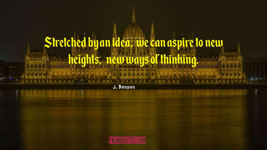 New Ways Of Thinking quotes by J. Benson