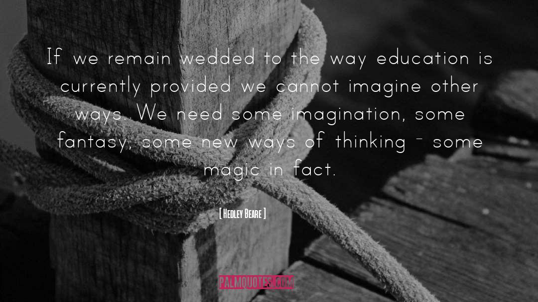 New Ways Of Thinking quotes by Hedley Beare