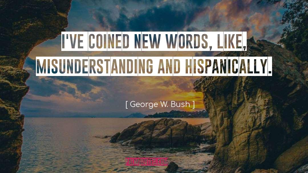 New Words quotes by George W. Bush