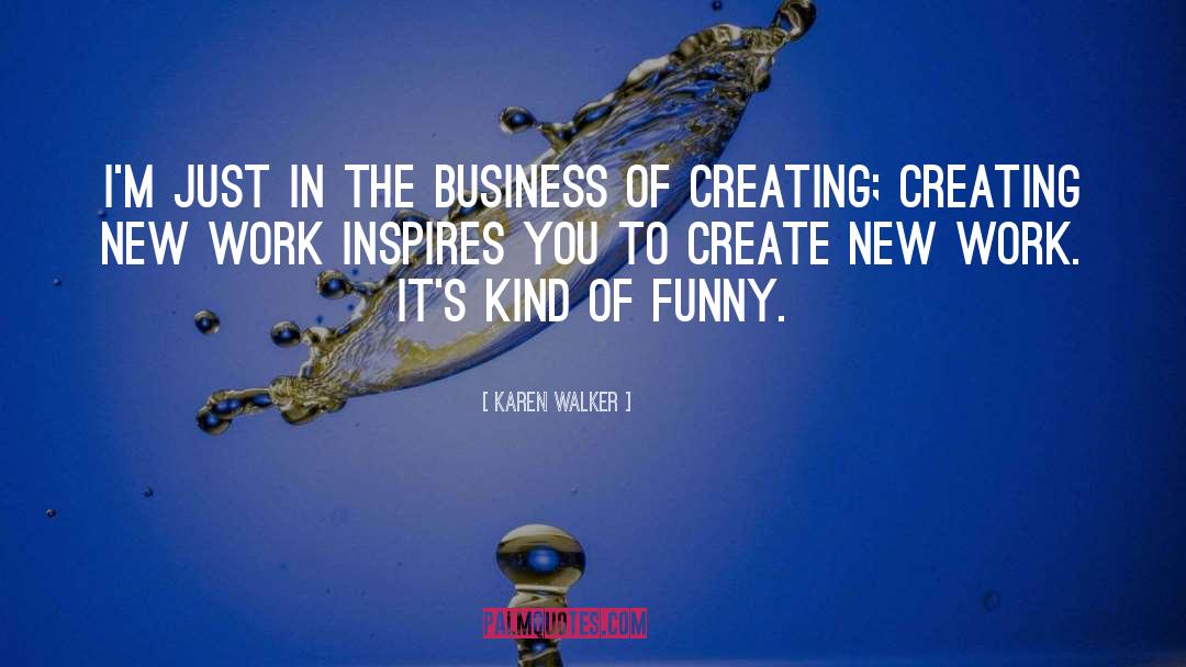 New Work quotes by Karen Walker