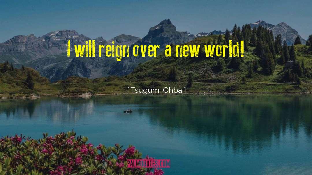 New World Rising quotes by Tsugumi Ohba