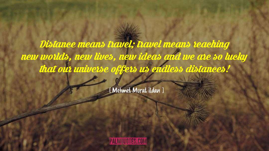 New Worlds quotes by Mehmet Murat Ildan