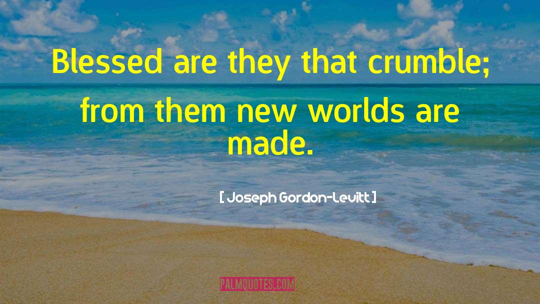 New Worlds quotes by Joseph Gordon-Levitt