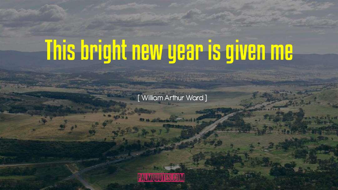 New Year quotes by William Arthur Ward