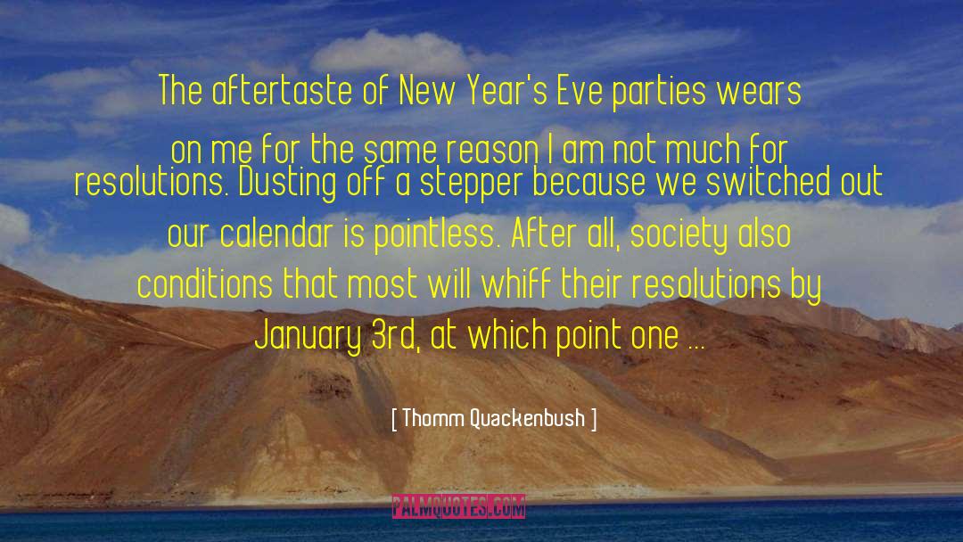 New Year S Day quotes by Thomm Quackenbush