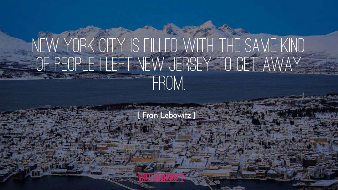 New York City quotes by Fran Lebowitz