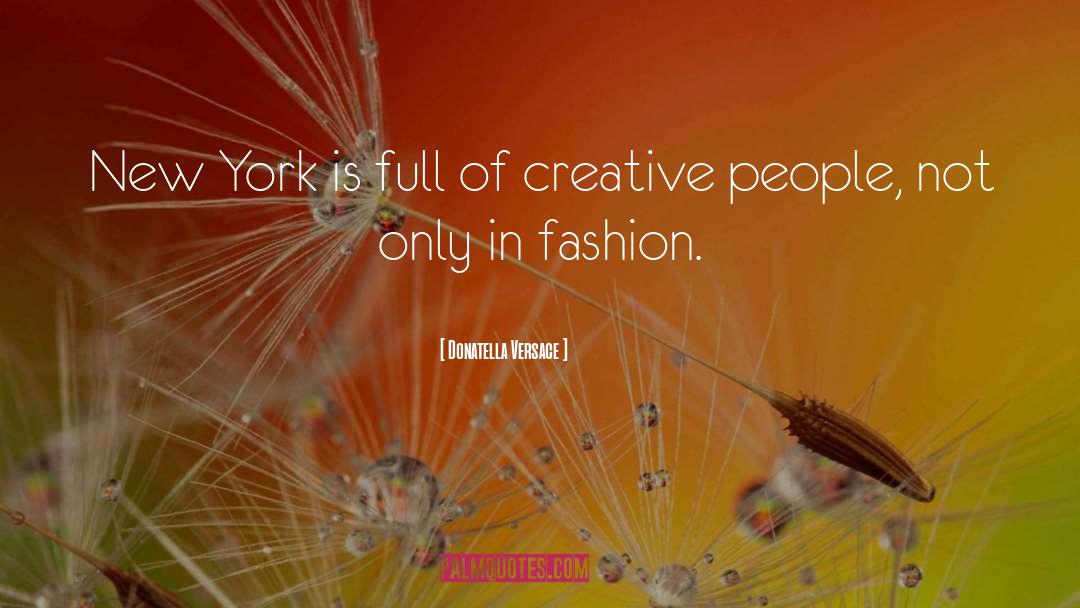 New York Fashion Week quotes by Donatella Versace