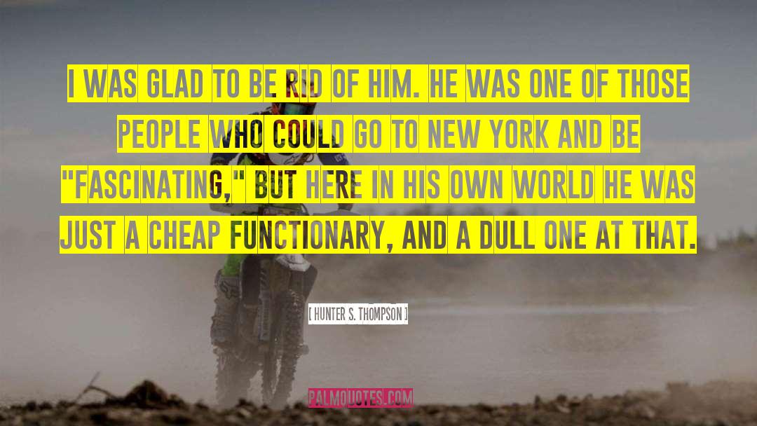 New York Moment quotes by Hunter S. Thompson