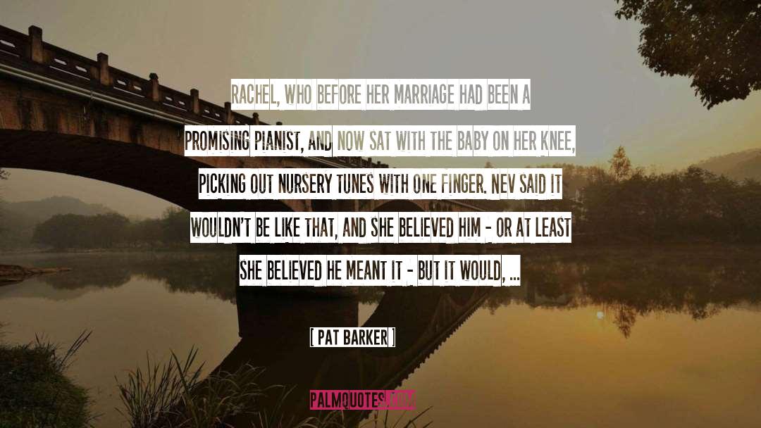 Newborn Baby quotes by Pat Barker