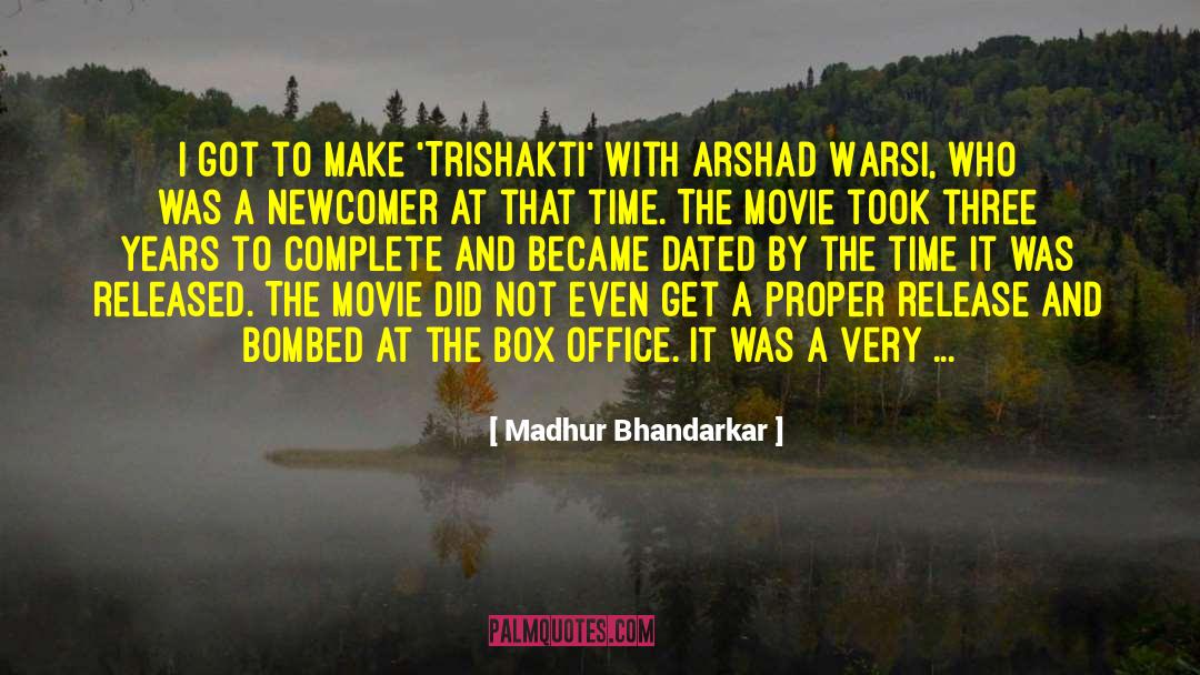 Newcomer quotes by Madhur Bhandarkar